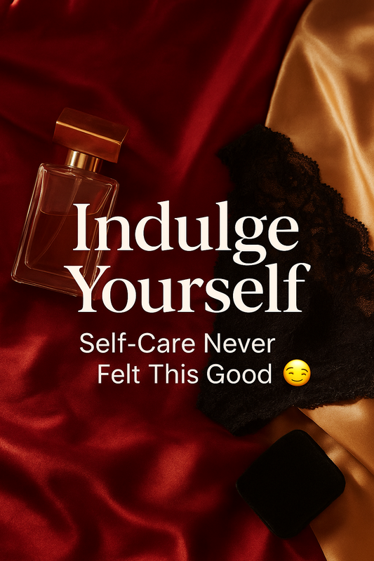 The Power of Indulgence: Why Self-Pleasure is the Ultimate Self-Care
